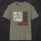 0249 Not All Went As Planned | Funny Dad T-Shirt | RustyDad