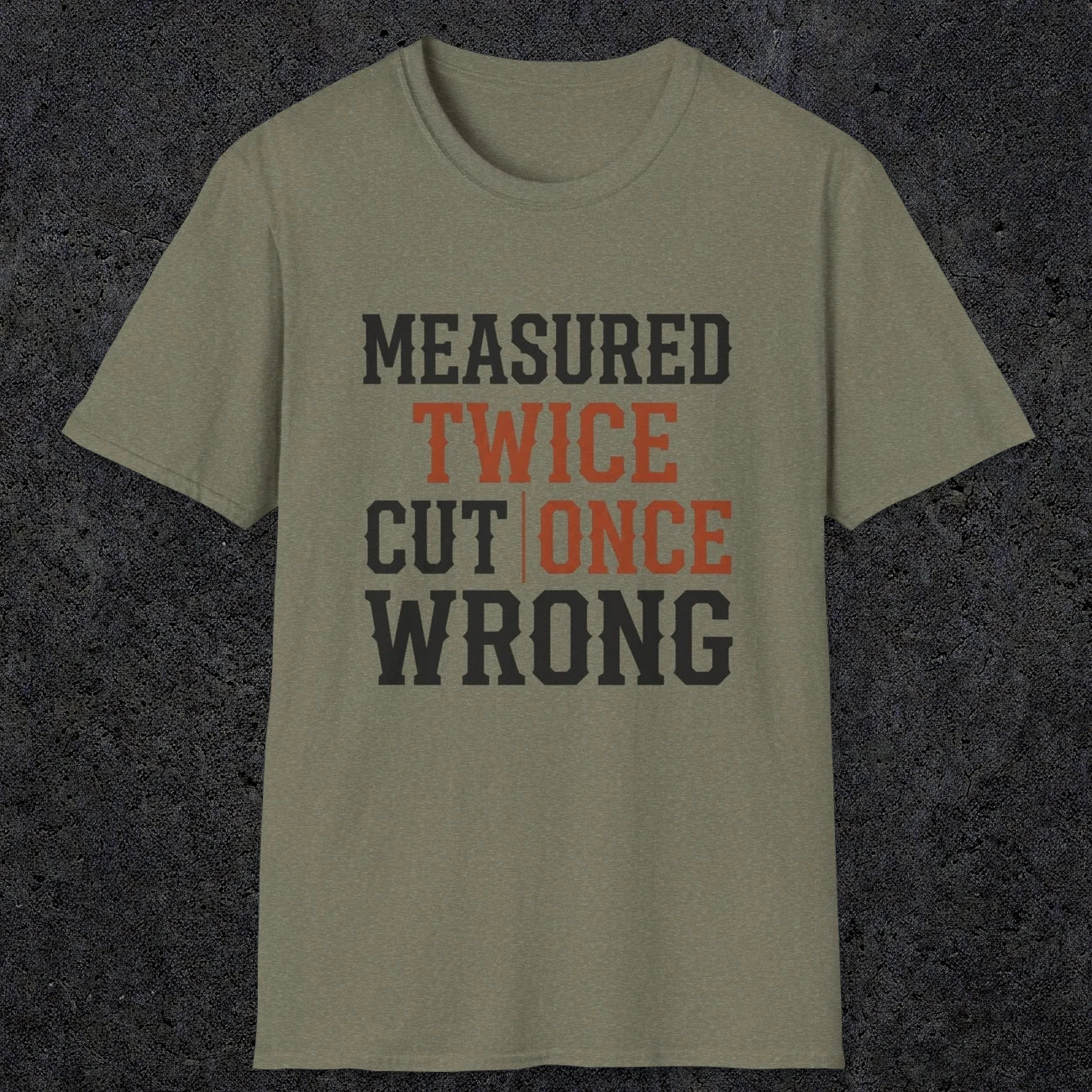 0037 Measured twice cut | once wrong | Funny Dad T-Shirt | RustyDad