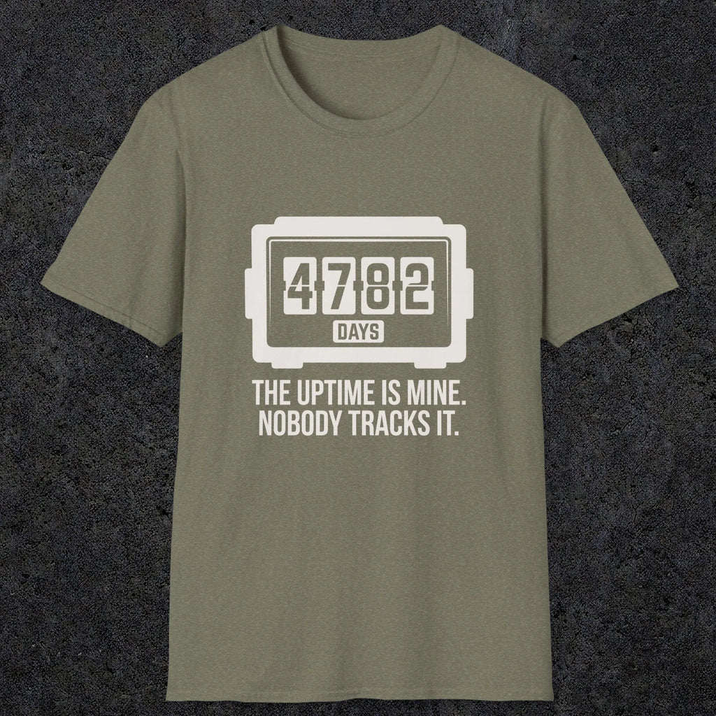 0108 The Uptime Is Mine Nobody Tracks It | Funny Dad T-Shirt | RustyDad