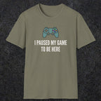 0370 I Paused My Game To Be Here | Funny Dad T-Shirt | RustyDad