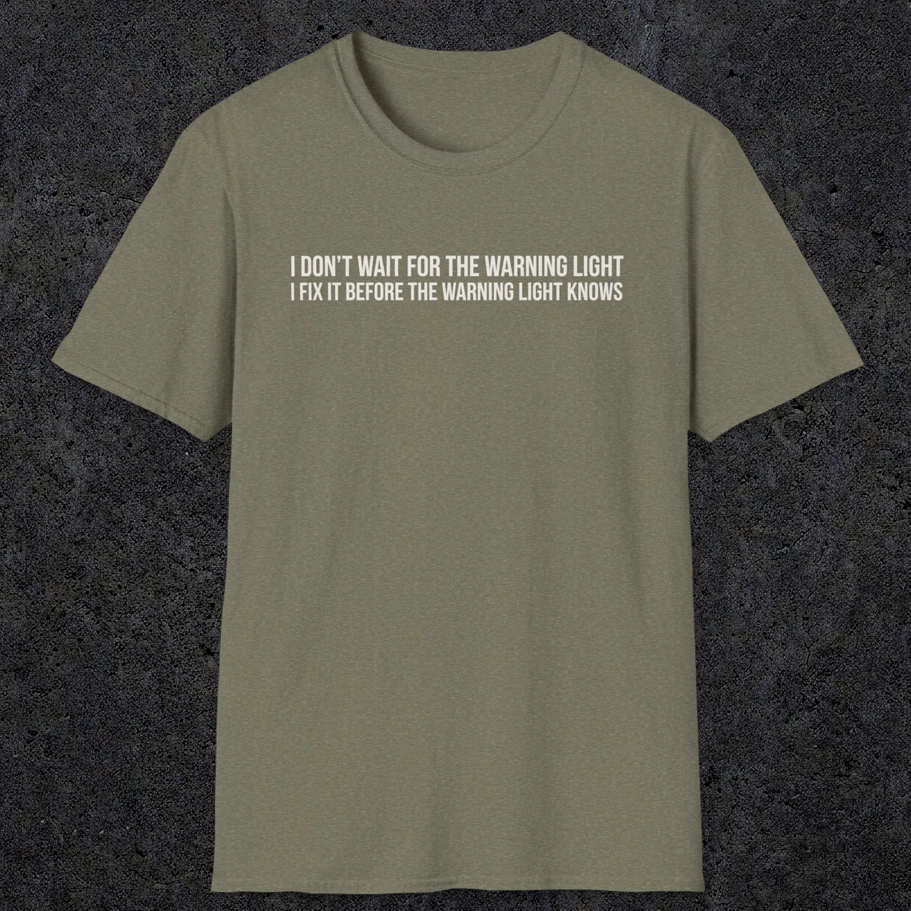 0110 I Dont Wait For The Warning Light I Fix It Before The Warning Light Knows | Funny Dad T-Shirt | RustyDad