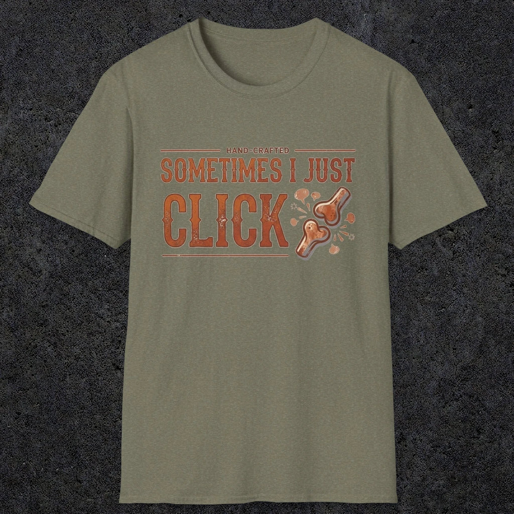 0050 Sometimes i just click | Funny Dad T-Shirt | RustyDad