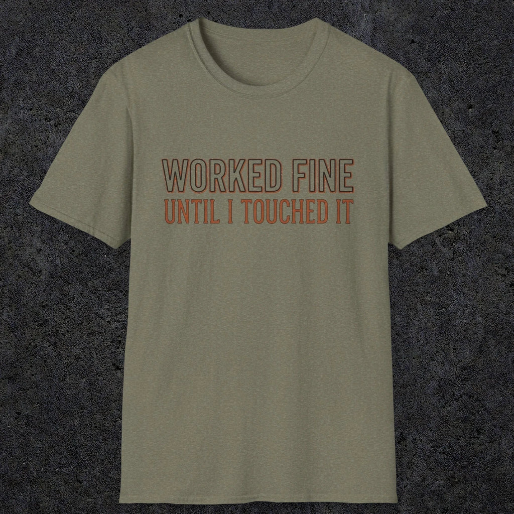 0026 Worked fine until i touched it | Funny Dad T-Shirt | RustyDad