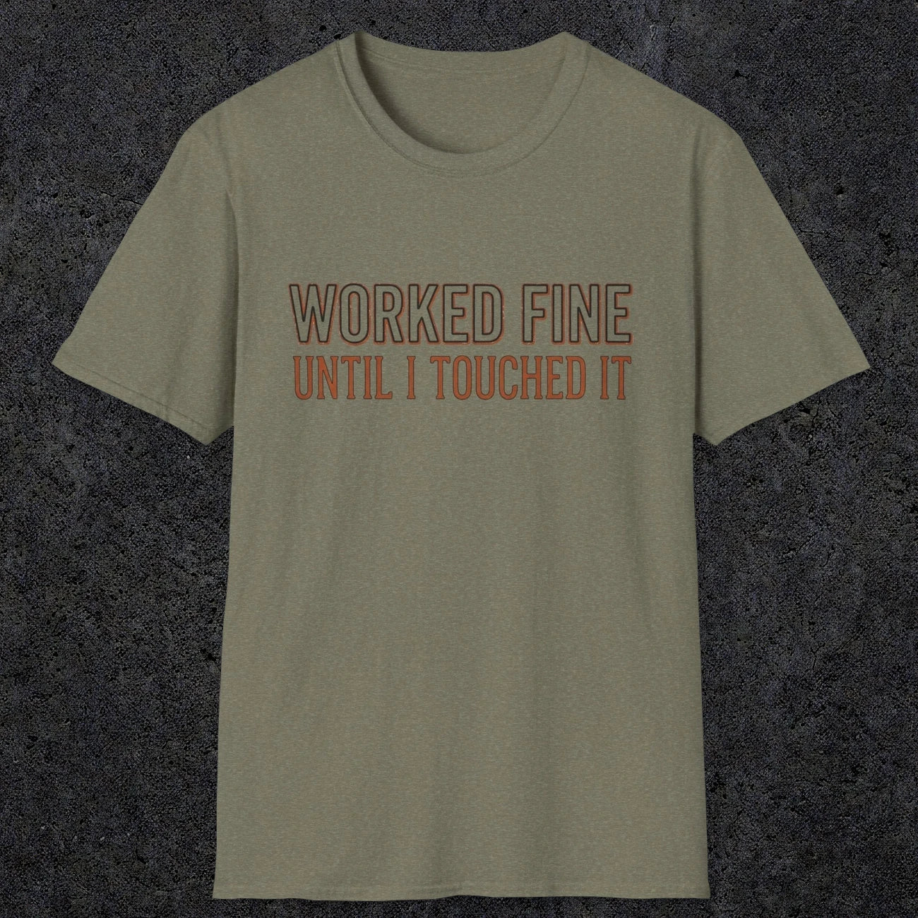 0026 Worked fine until i touched it | Funny Dad T-Shirt | RustyDad