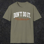 0539 Don't Do It. I'll Be There in Ten. | Funny Dad T-Shirt | RustyDad