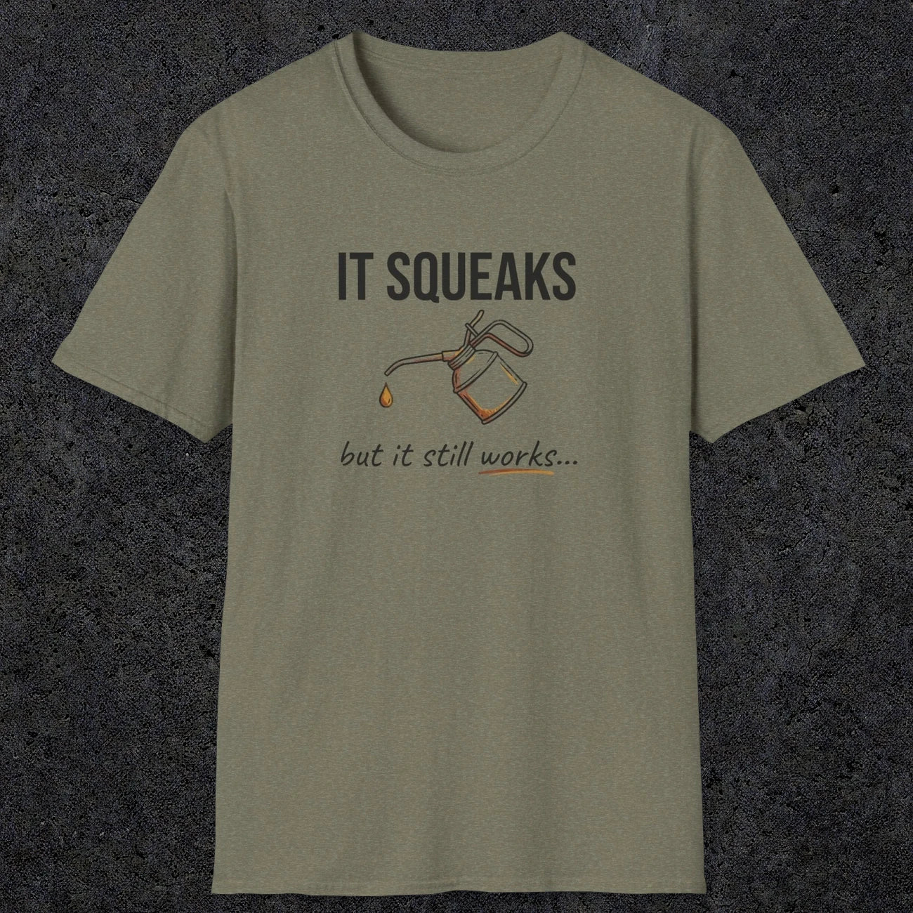 0071 It squeaks but it still works | Funny Dad T-Shirt | RustyDad