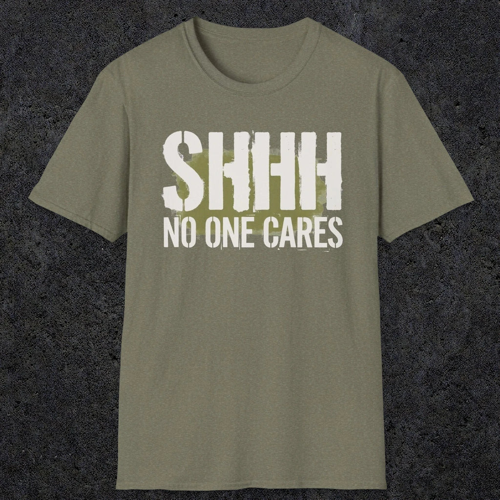 0514 Shhh No One Cares | Funny Dad T-Shirt | RustyDad