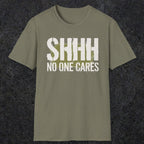 0514 Shhh No One Cares | Funny Dad T-Shirt | RustyDad