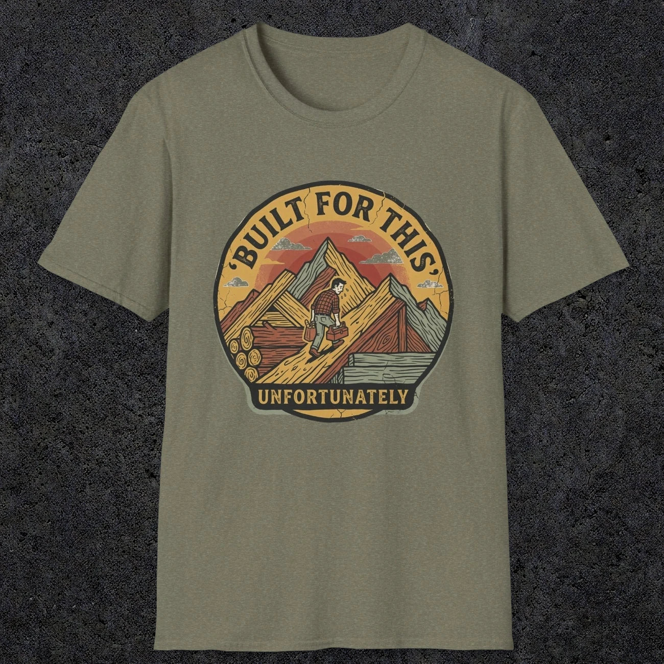 004 Built for this, unfortunately | Funny Dad T-Shirt | RustyDad