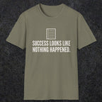0107 Success Looks Like Nothing Happened | Funny Dad T-Shirt | RustyDad