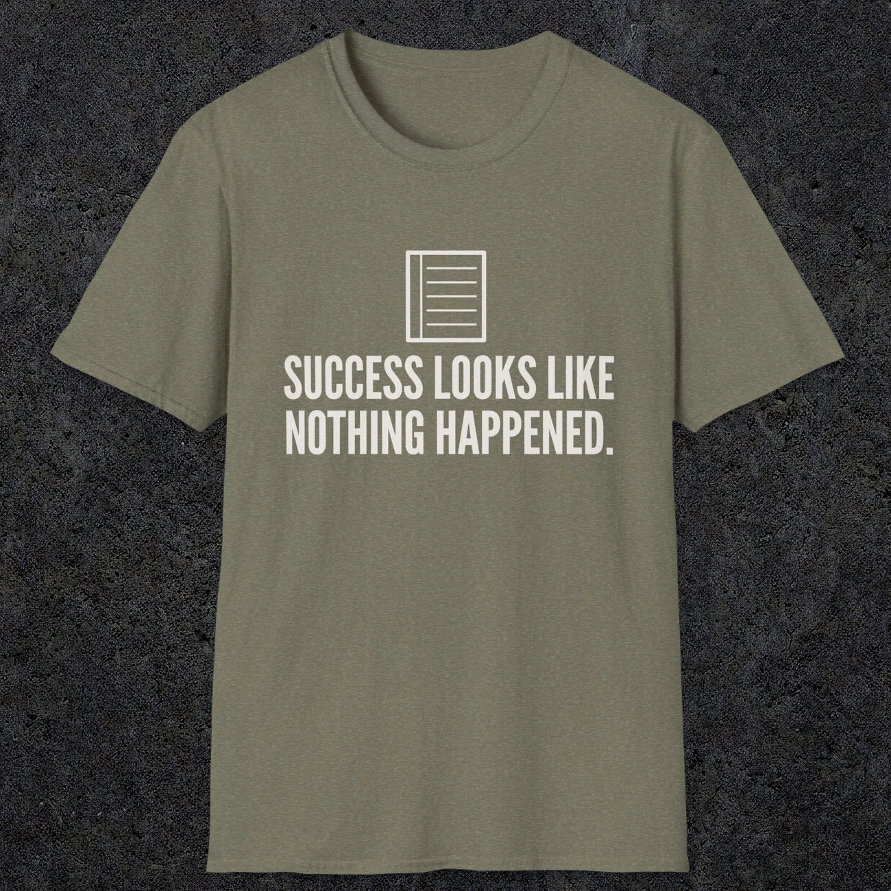 0107 Success Looks Like Nothing Happened | Funny Dad T-Shirt | RustyDad