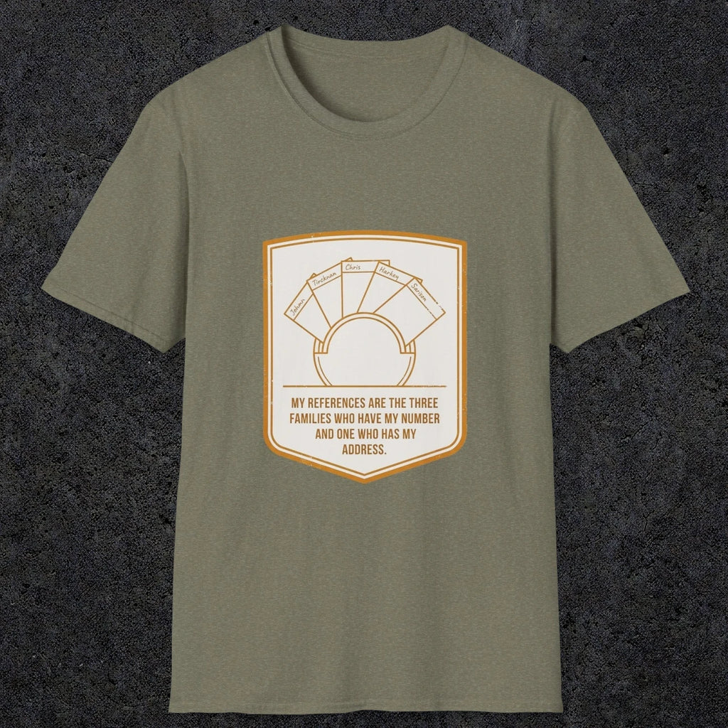 0150 My References Are The Three Families Who Have My Number And One Who Has My Address | Funny Dad T-Shirt | RustyDad