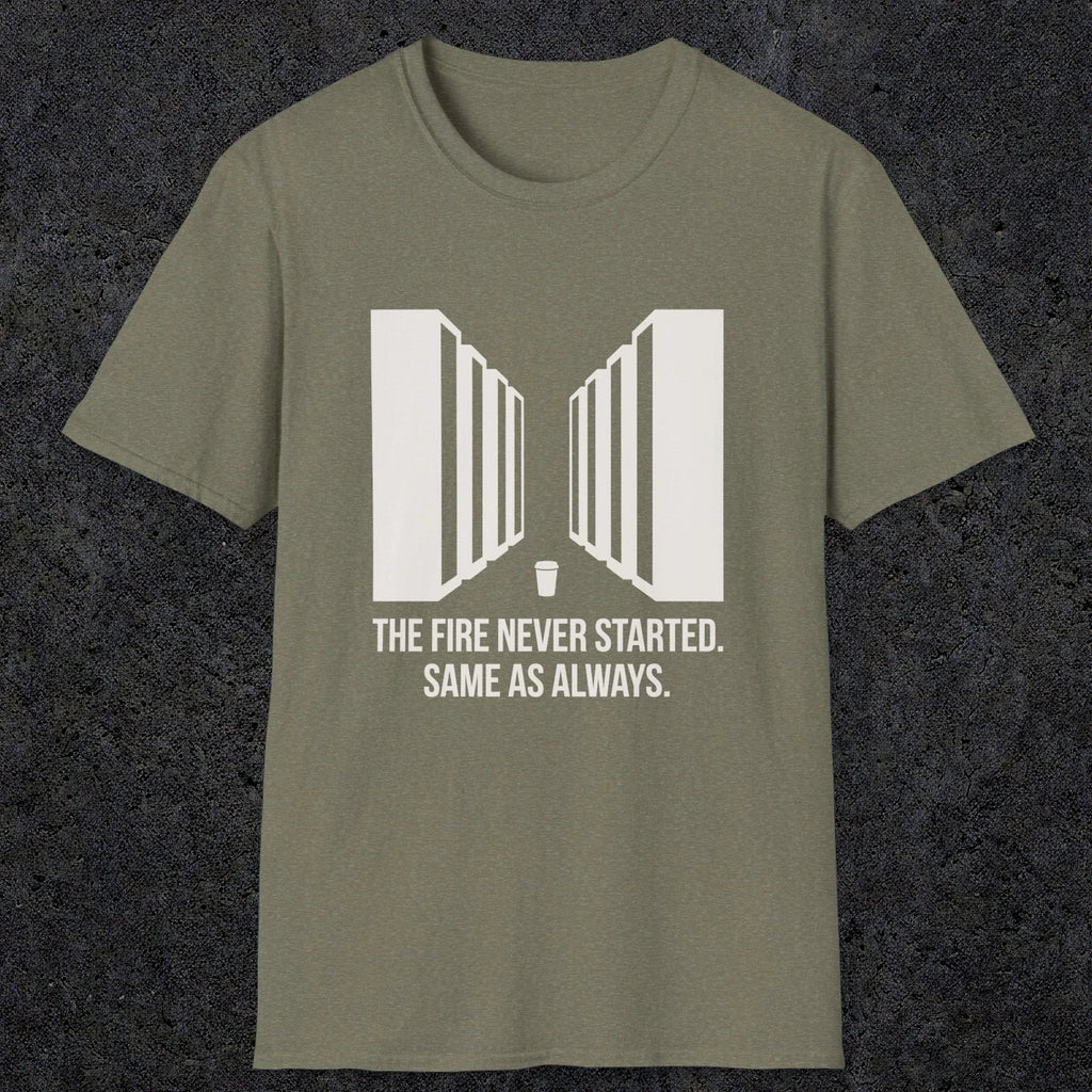 0123 The Fire Never Started Same As Always | Funny Dad T-Shirt | RustyDad