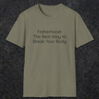 076 Fatherhood: the best way to break your body | Funny Dad T-Shirt | RustyDad