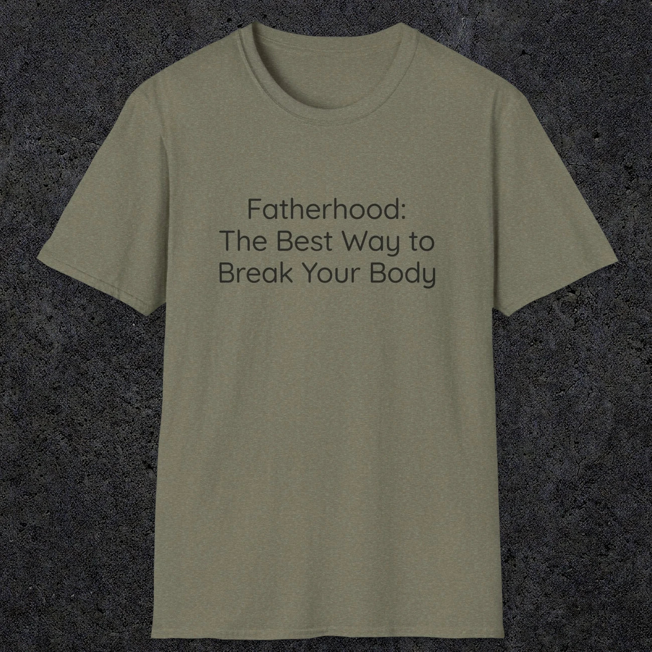 076 Fatherhood: the best way to break your body | Funny Dad T-Shirt | RustyDad