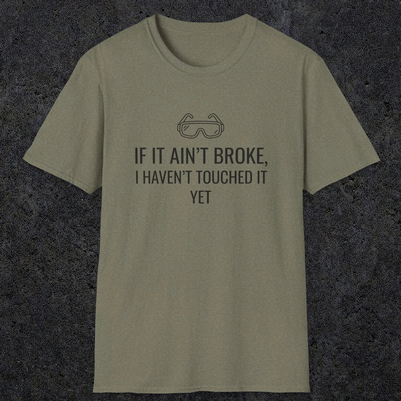 070 If it ain't broke I haven't touched it yet | Funny Dad T-Shirt | RustyDad
