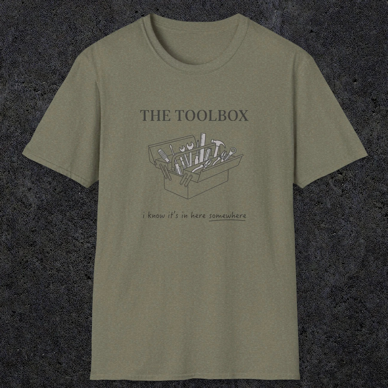 0070 The toolbox, I know it's in here somewhere | Funny Dad T-Shirt | RustyDad