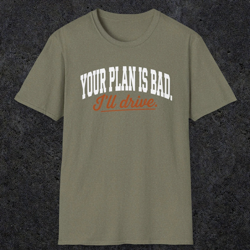 0544 Your Plan Is Bad | Funny Dad T-Shirt | RustyDad