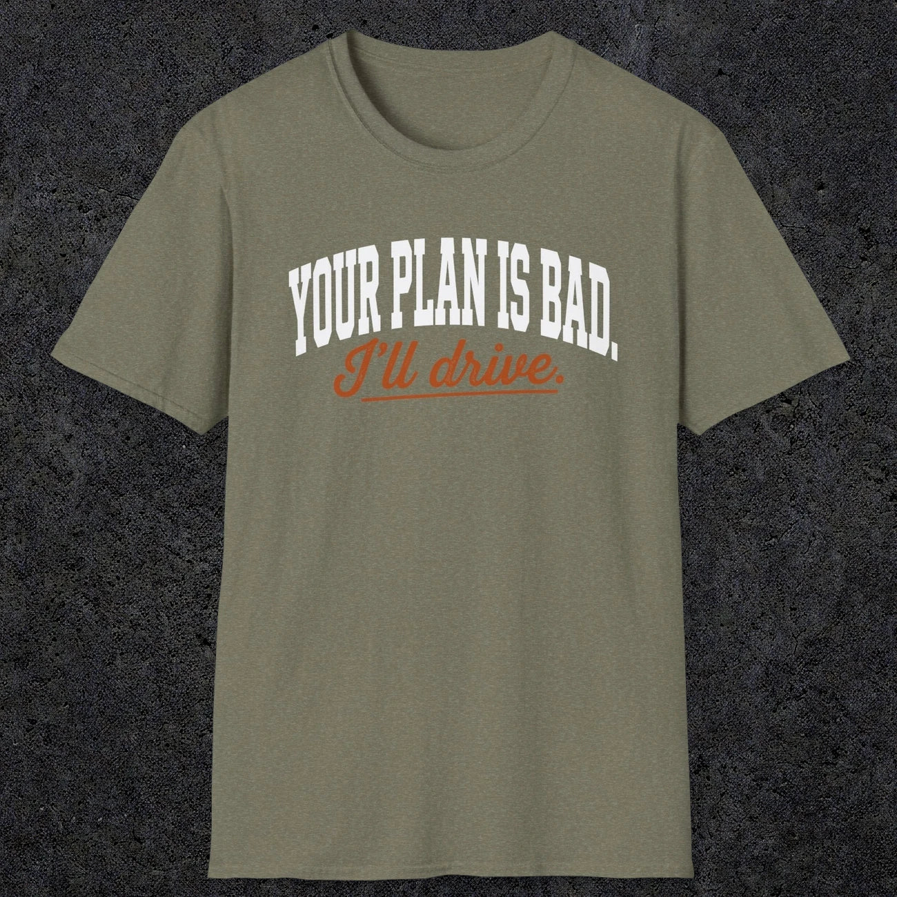 0544 Your Plan Is Bad | Funny Dad T-Shirt | RustyDad