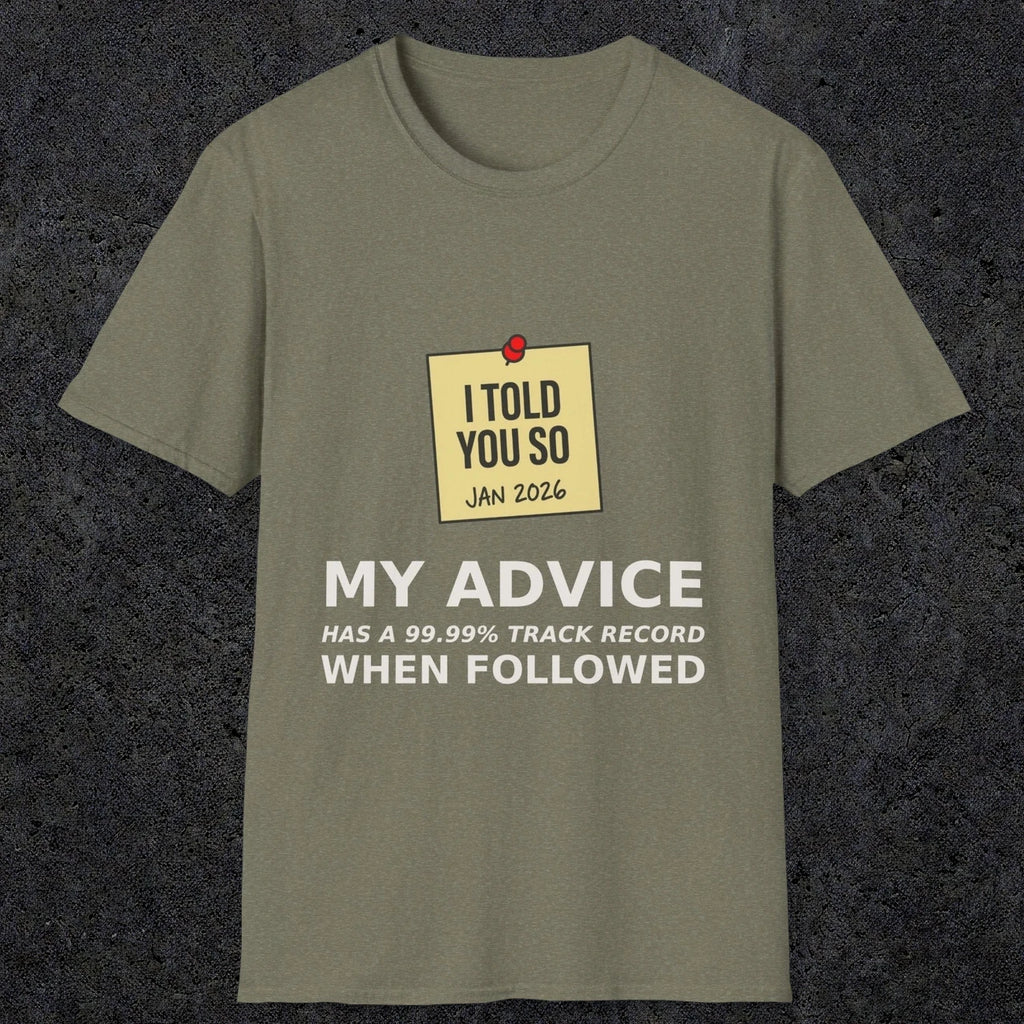 0160 I Told You So My Advice Has A 99.99 Track Record When Wollowed | Funny Dad T-Shirt | RustyDad