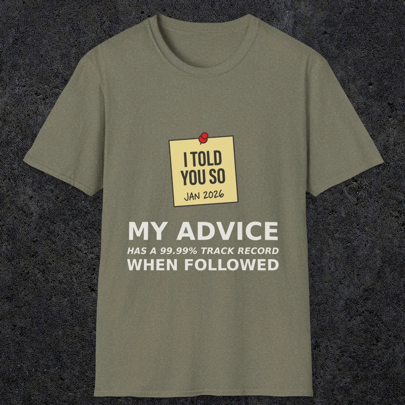 0160 I Told You So My Advice Has A 99.99 Track Record When Wollowed | Funny Dad T-Shirt | RustyDad