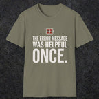 0129 The Error Message Was Helpful Once | Funny Dad T-Shirt | RustyDad