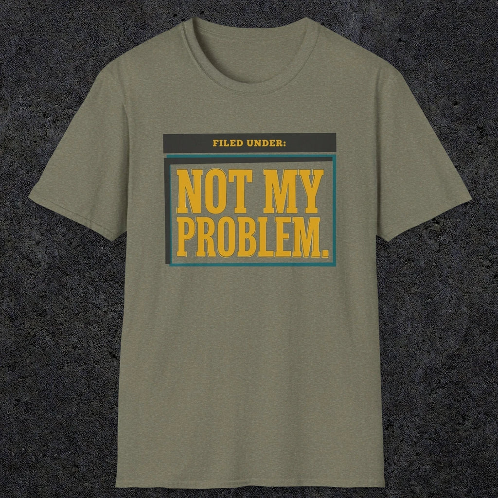 0520 Not My Problem | Funny Dad T-Shirt | RustyDad
