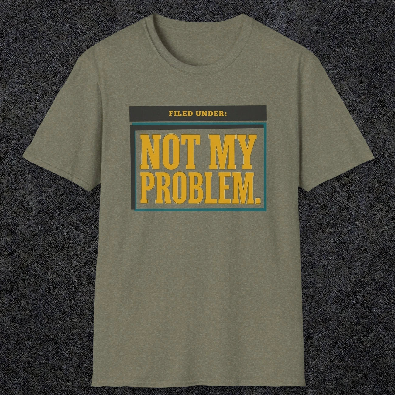 0520 Not My Problem | Funny Dad T-Shirt | RustyDad