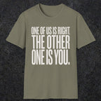 0433 One Of Us Is Right. The Other One Is You | Funny Dad T-Shirt | RustyDad