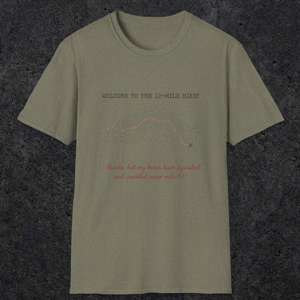 0117 Welcome to the 12-mile hike ..thanks but my knees have squeaked and crackled since mile 0.1 | Funny Dad T-Shirt | RustyDad