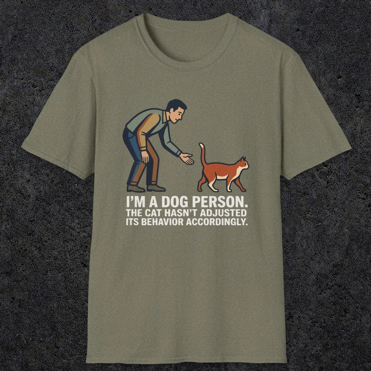 0227 Im A Dog Person. The Cat Hasnt Adjusted Its Behavior Accordingly | Funny Dad T-Shirt | RustyDad