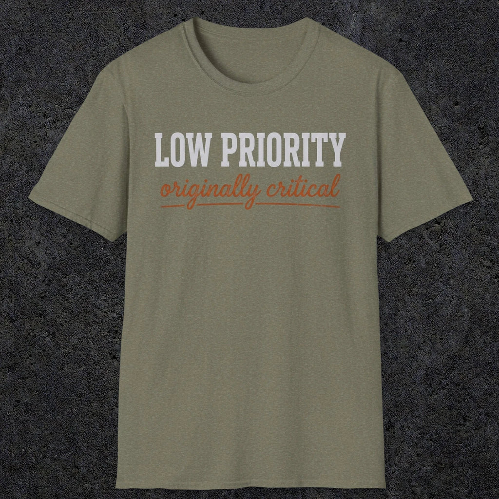 0502 Low Priority. Originally Critical | Funny Dad T-Shirt | RustyDad