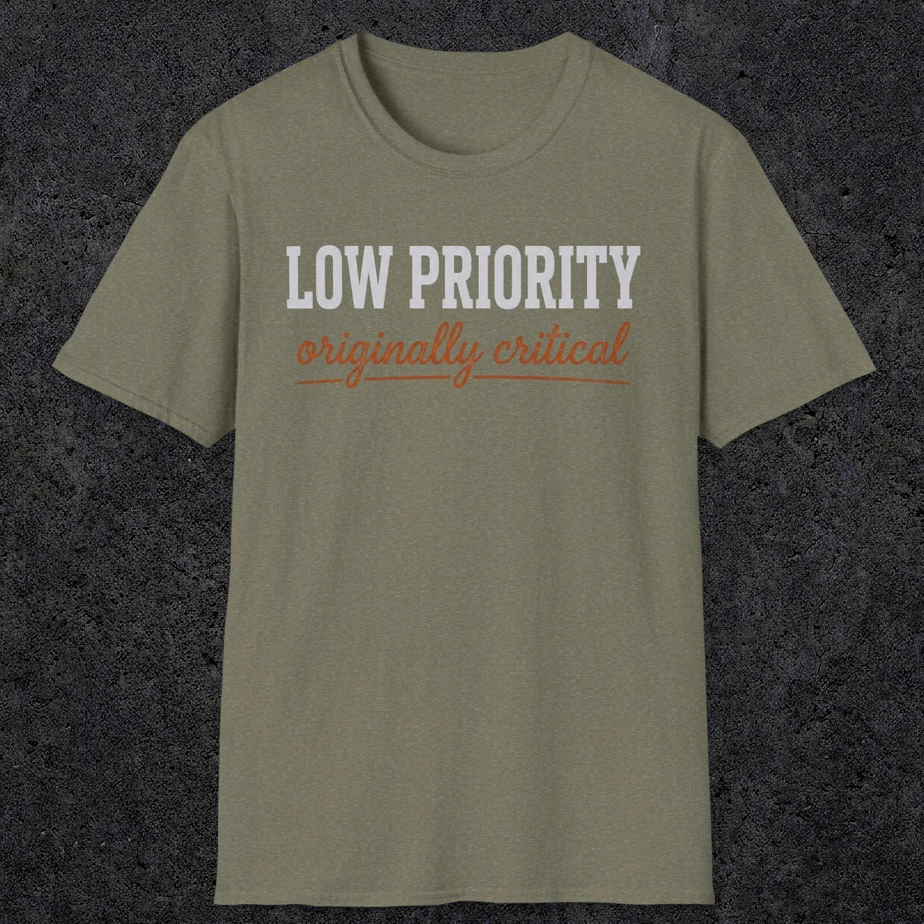 0502 Low Priority. Originally Critical | Funny Dad T-Shirt | RustyDad