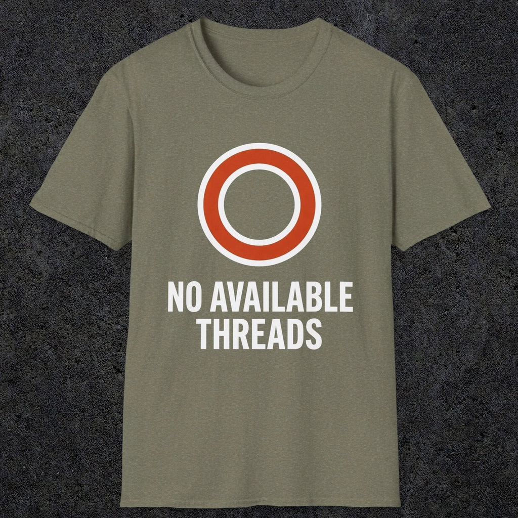 0333 No Available Threads | Funny Dad T-Shirt | RustyDad