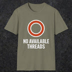 0333 No Available Threads | Funny Dad T-Shirt | RustyDad