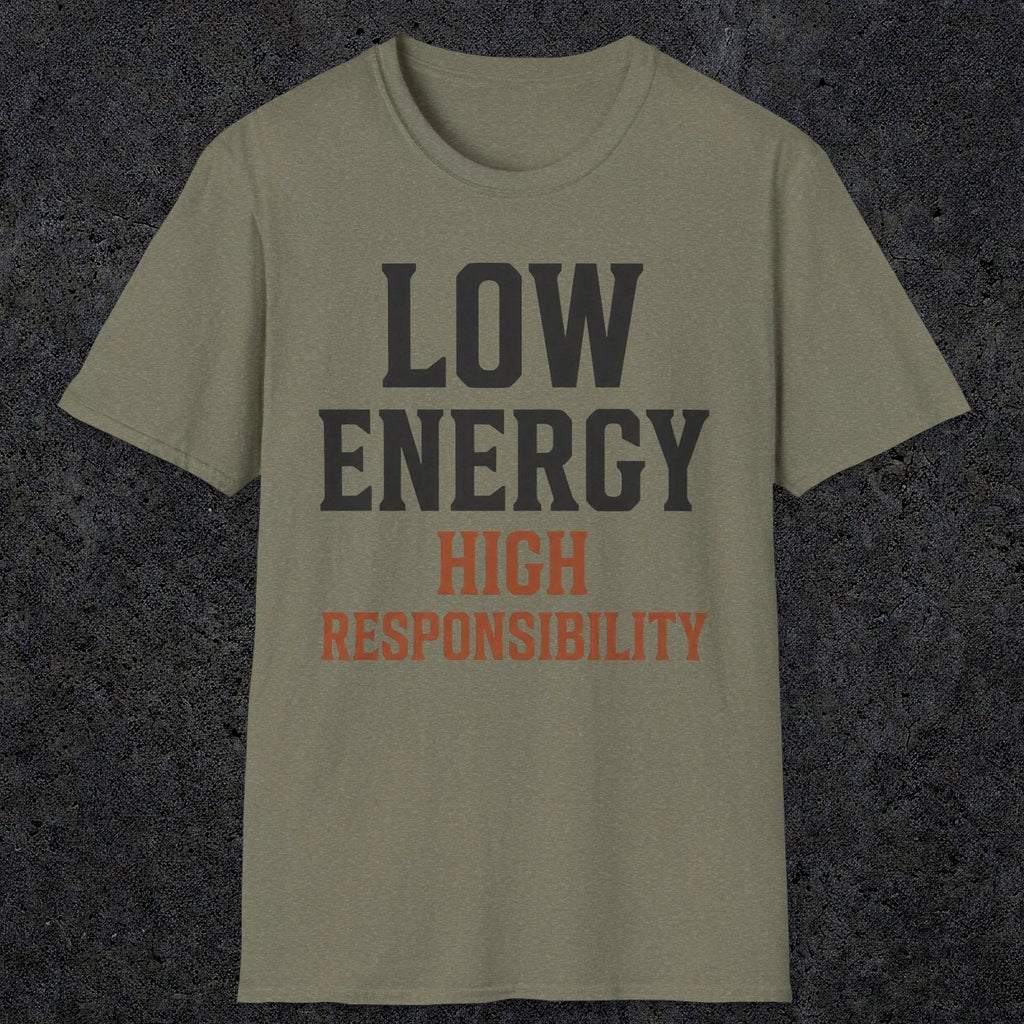 0022 Low energy high responsibility | Funny Dad T-Shirt | RustyDad
