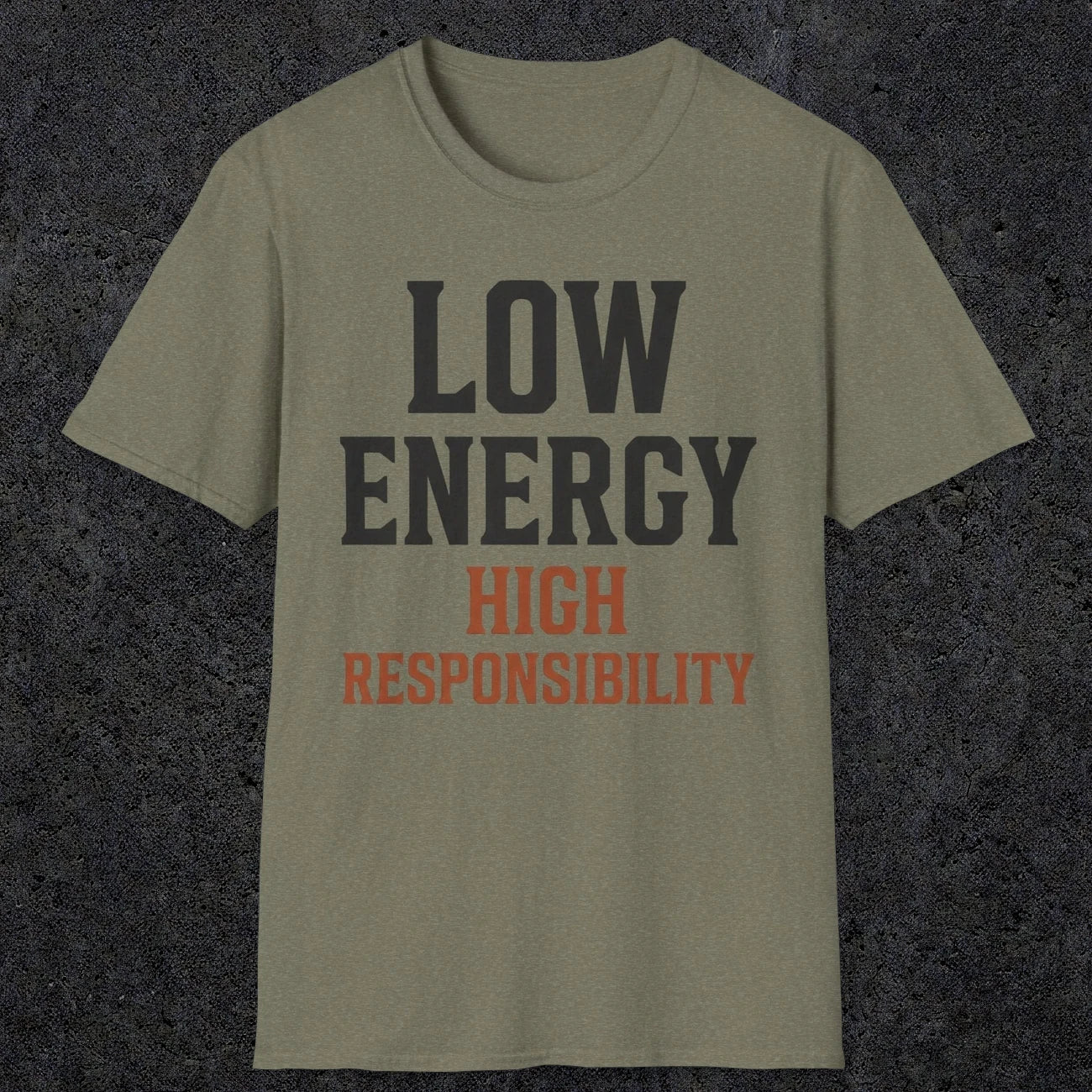 0022 Low energy high responsibility | Funny Dad T-Shirt | RustyDad