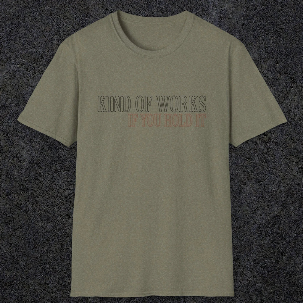 0034 Kind of works if you hold it | Funny Dad T-Shirt | RustyDad