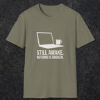 0112 Still Awake Nothing Is Broken | Funny Dad T-Shirt | RustyDad