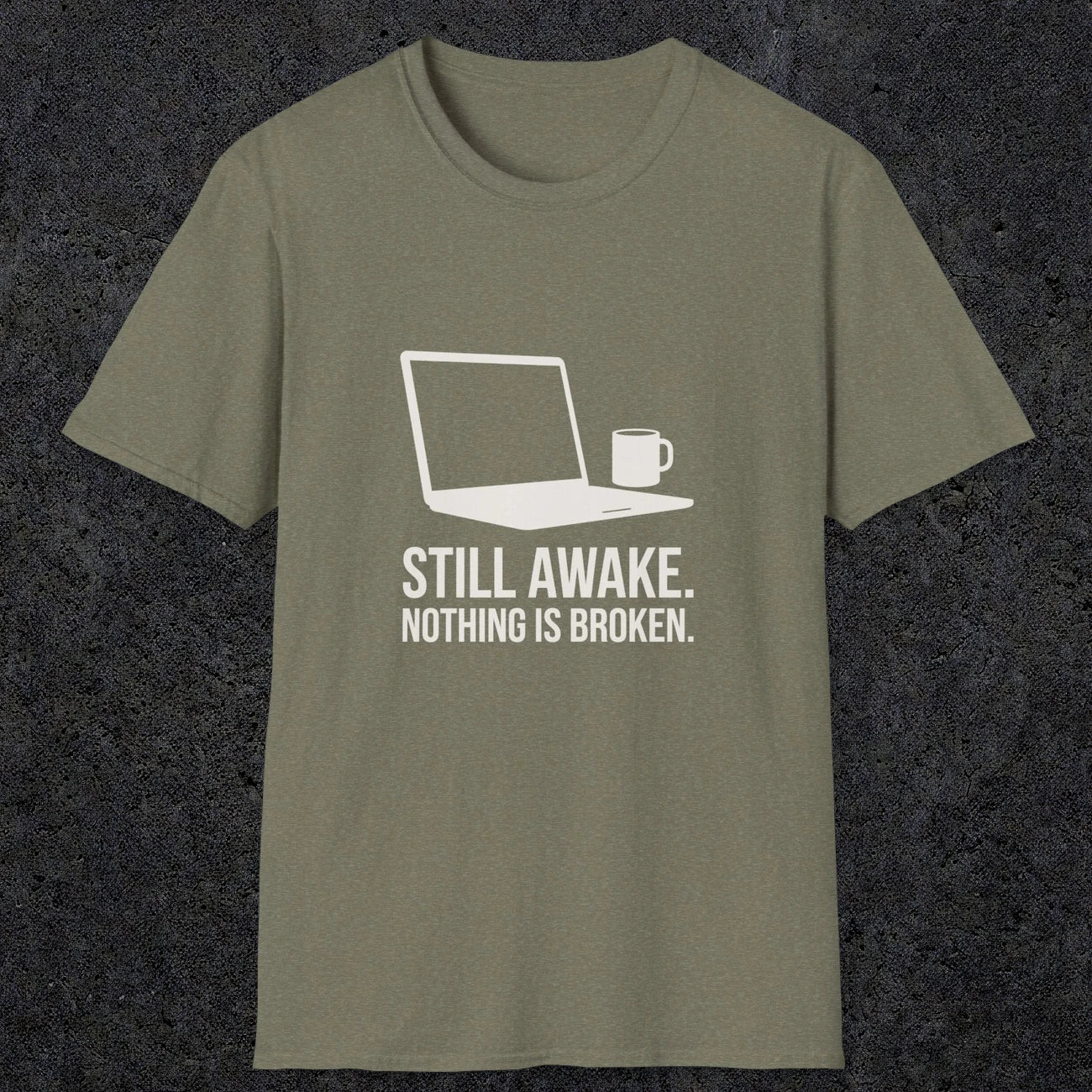 0112 Still Awake Nothing Is Broken | Funny Dad T-Shirt | RustyDad