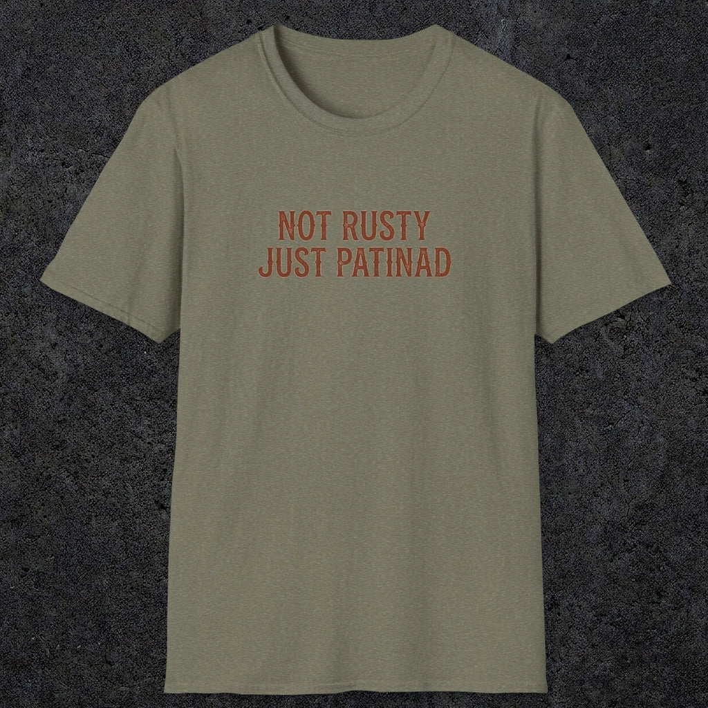 0047 Not rusty just patinad | Funny Dad T-Shirt | RustyDad