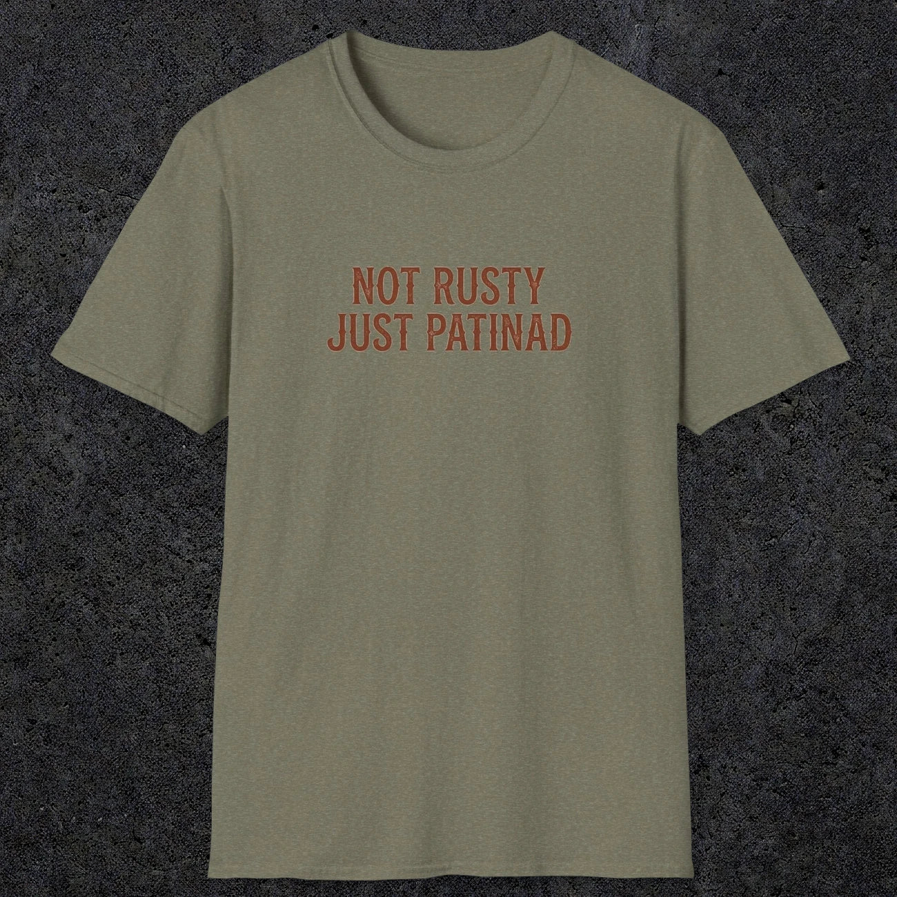 0047 Not rusty just patinad | Funny Dad T-Shirt | RustyDad