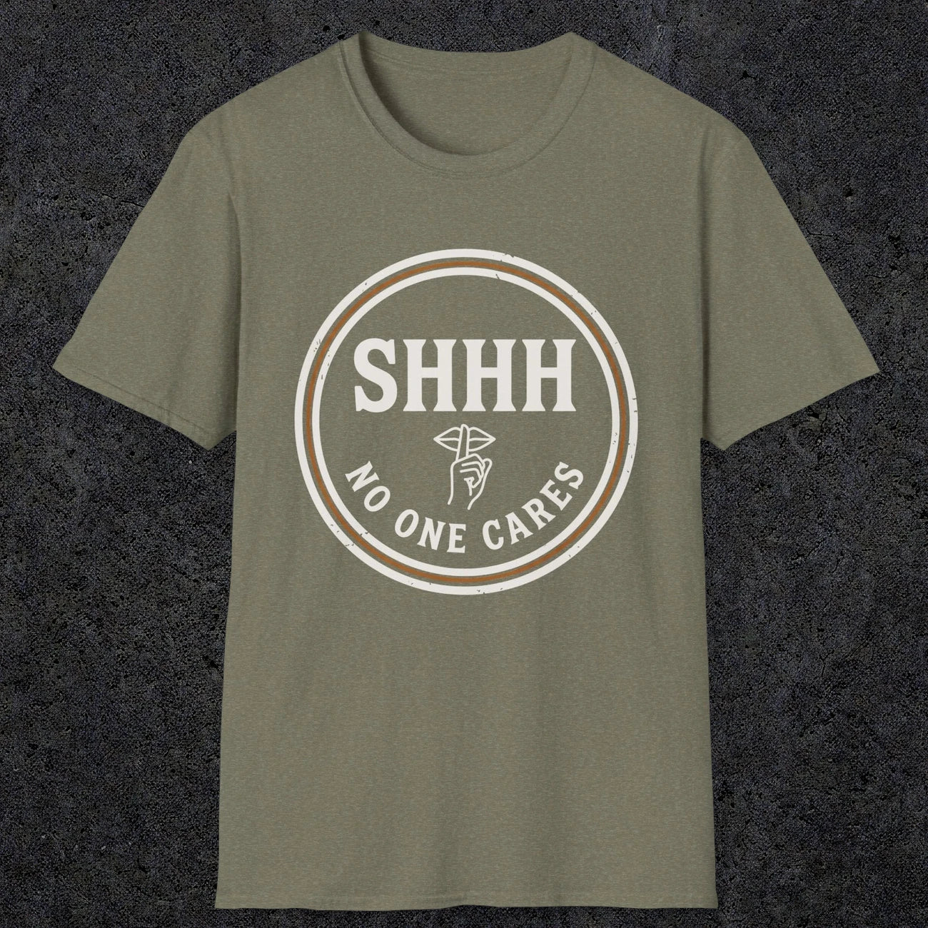 0508 Shhh No One Cares | Funny Dad T-Shirt | RustyDad