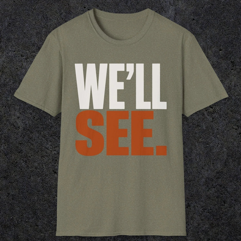 0447 We'll See | Funny Dad T-Shirt | RustyDad