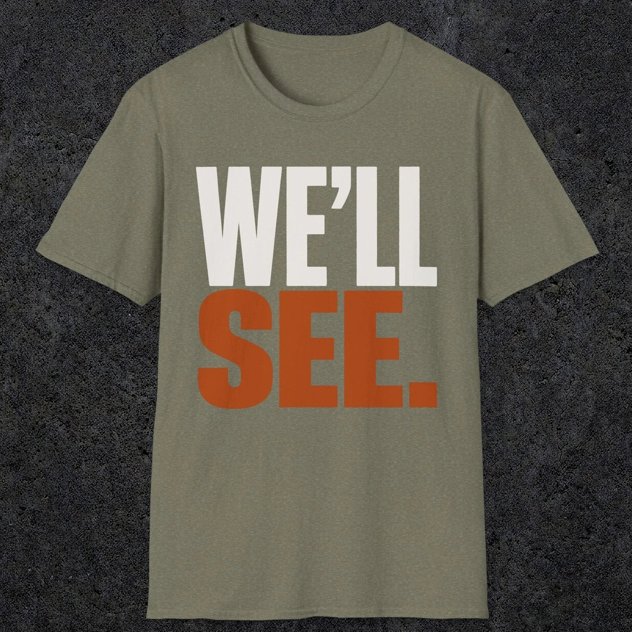 0447 We'll See | Funny Dad T-Shirt | RustyDad