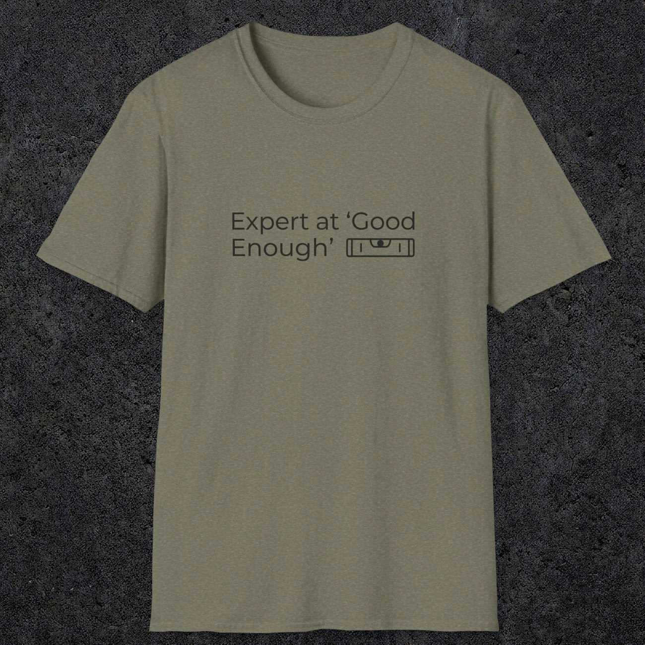 068 Expert at good enough | Funny Dad T-Shirt | RustyDad