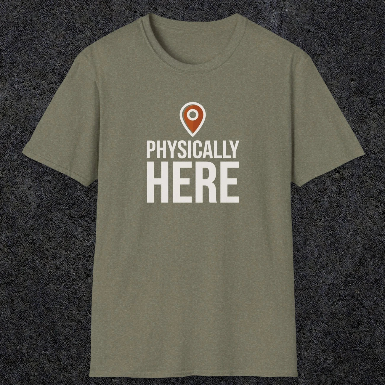 0360 Physically Here | Funny Dad T-Shirt | RustyDad