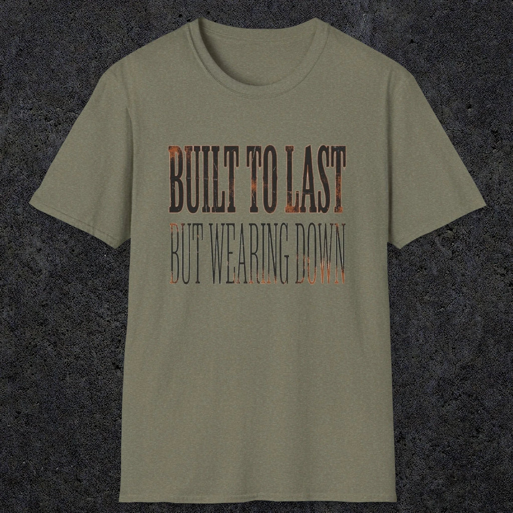 0049 Built to last but wearing down | Funny Dad T-Shirt | RustyDad