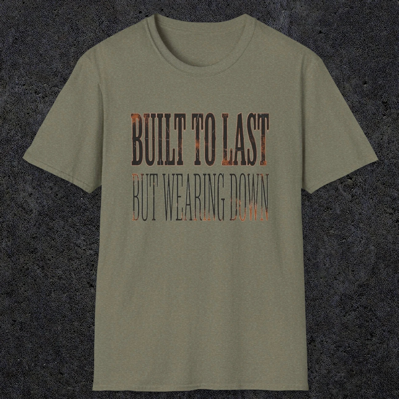 0049 Built to last but wearing down | Funny Dad T-Shirt | RustyDad