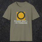 0366 Please Wait ... Im Thinking | Funny Dad T-Shirt | RustyDad